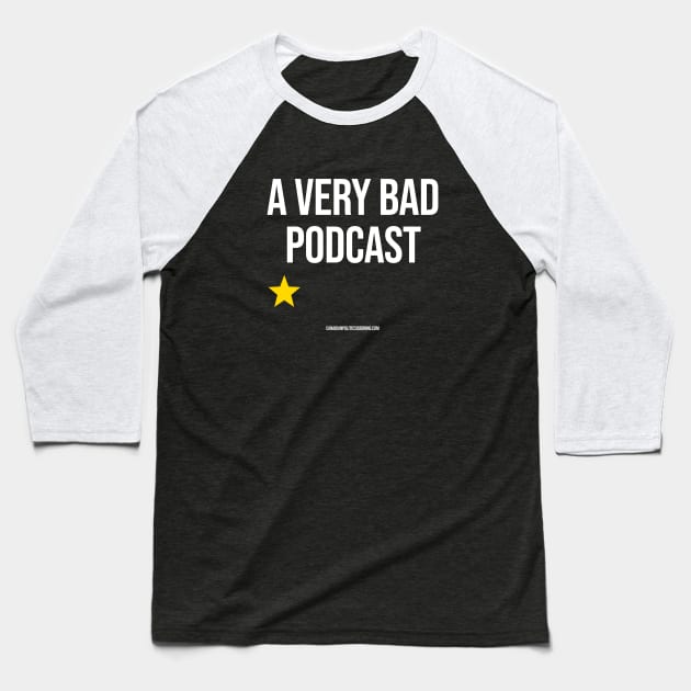 A VERY BAD PODCAST Baseball T-Shirt by Canada Is Boring Podcast